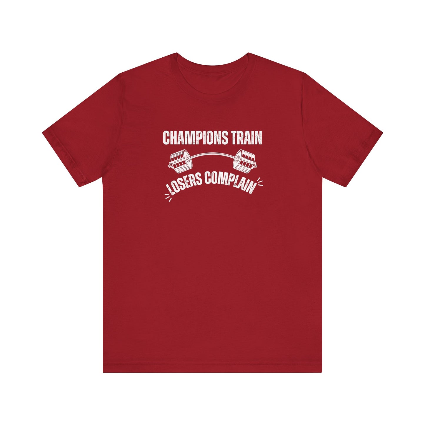 Champions Train Losers Complain Unisex Jersey Short Sleeve Tee