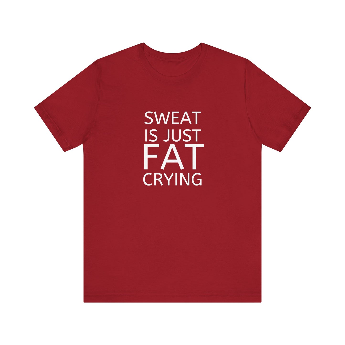 Sweat Is Just Fat Crying Unisex Jersey Short Sleeve Tee