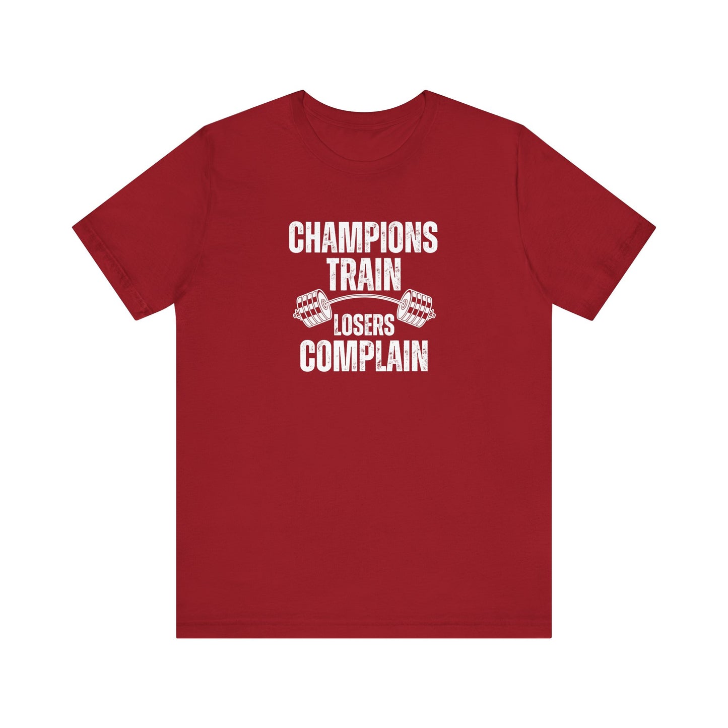 Champions Train Losers Complain Unisex Jersey Short Sleeve Tee