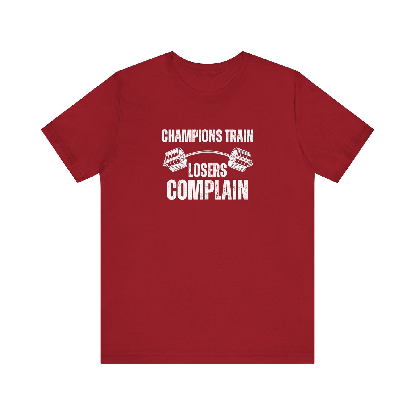 Champions Train Losers Complain, Unisex Jersey Short Sleeve Tee