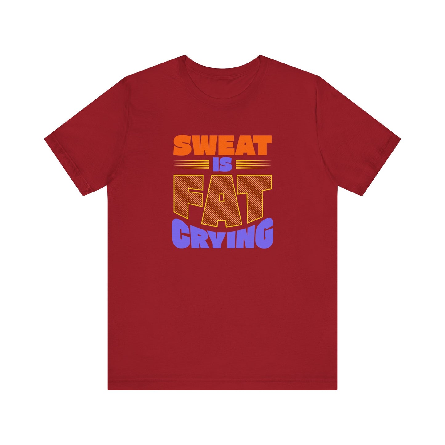 Sweat Is Just Fat Crying Unisex Jersey Short Sleeve Tee