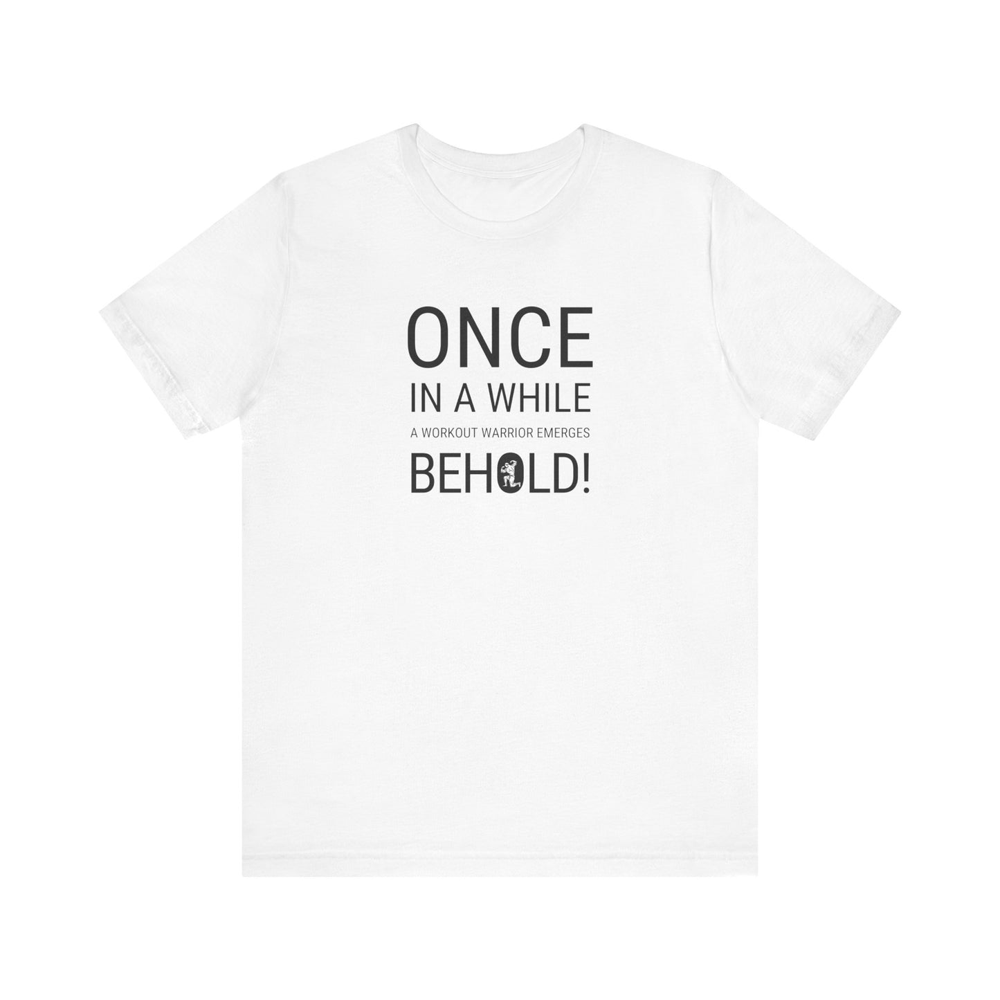 Once In A While A Workout Warrior Emerges Behold! (Male) Unisex Jersey Short Sleeve Tee