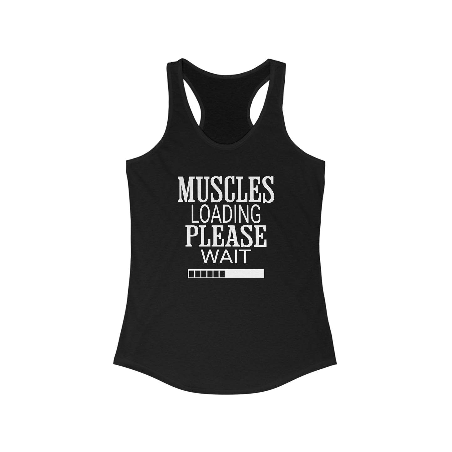 Muscles Loading Please Wait Women's Ideal Racerback Tank