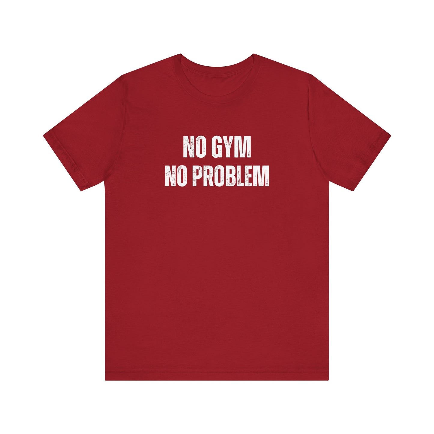 No Gym No Problem Unisex Jersey Short Sleeve Tee