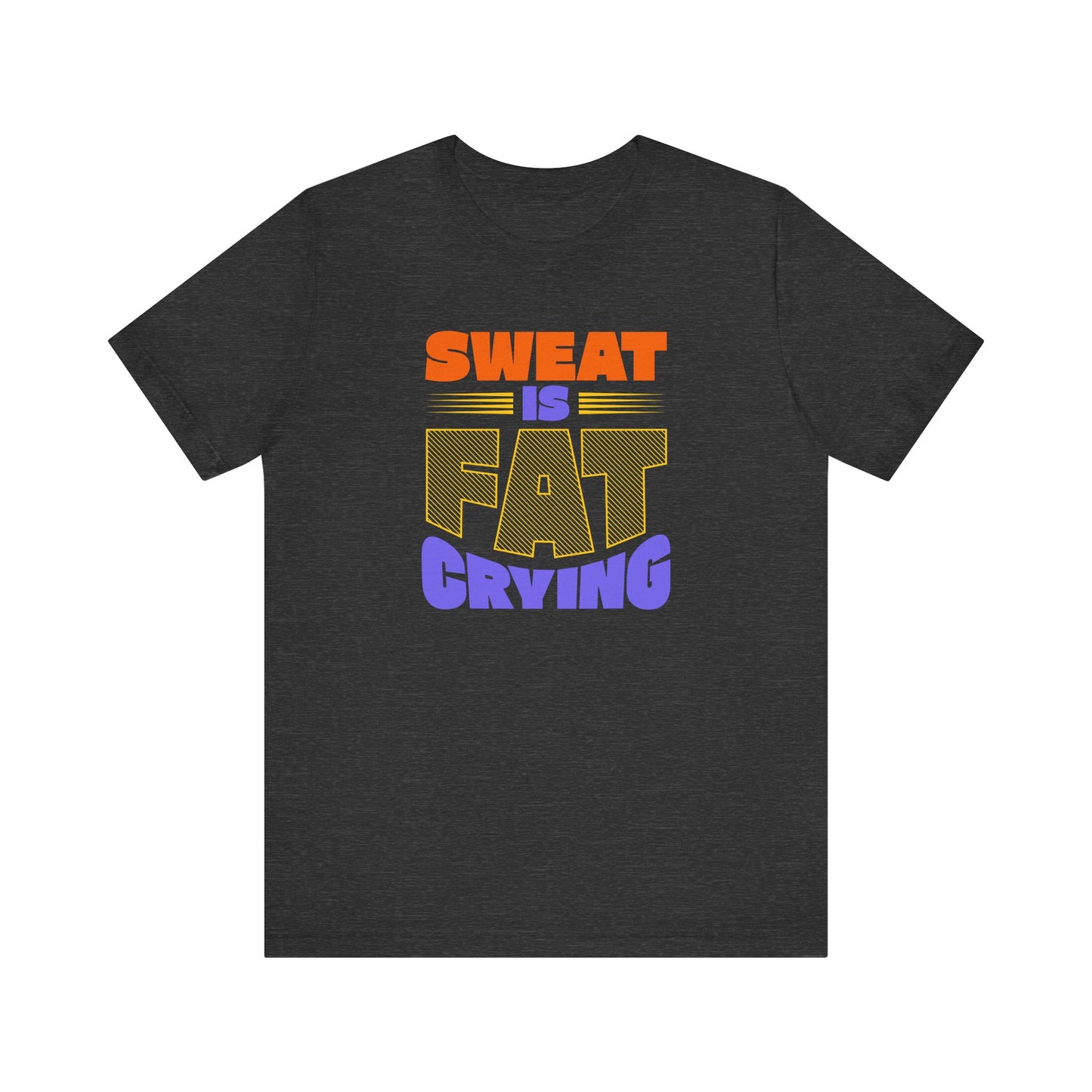 Sweat Is Just Fat Crying Unisex Jersey Short Sleeve Tee