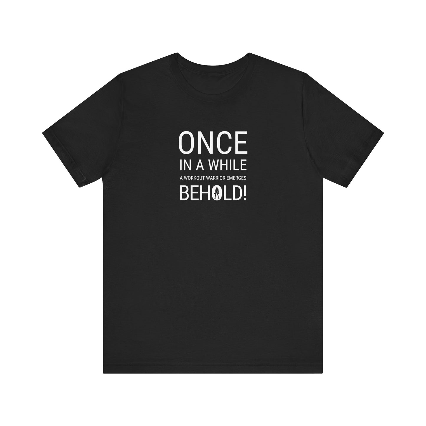 Once In A While A Workout Warrior Emerges Behold! (Male) Unisex Jersey Short Sleeve Tee